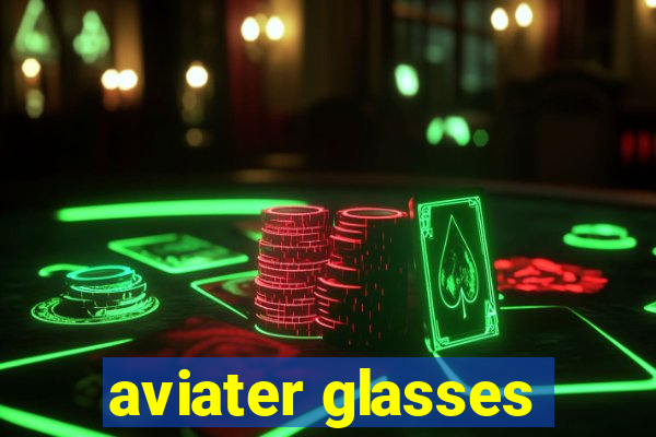 aviater glasses